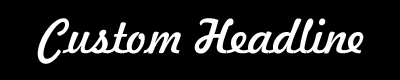 Custom Headline